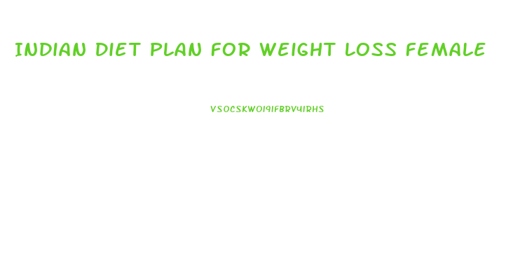 Indian Diet Plan For Weight Loss Female