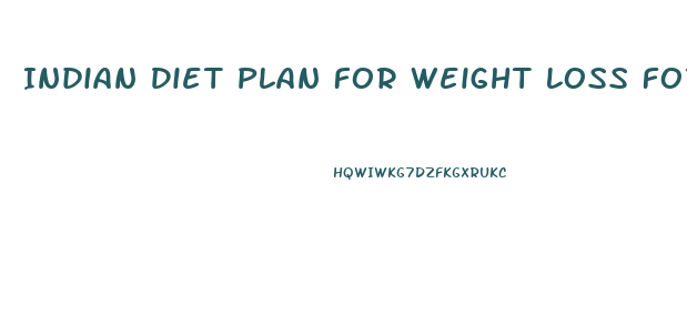 Indian Diet Plan For Weight Loss For Male