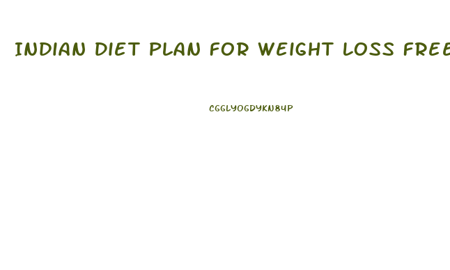 Indian Diet Plan For Weight Loss Free