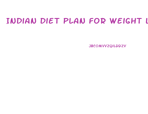 Indian Diet Plan For Weight Loss In 15 Days
