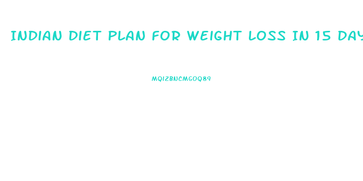 Indian Diet Plan For Weight Loss In 15 Days