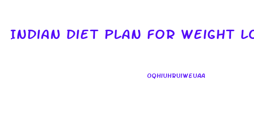 Indian Diet Plan For Weight Loss In 20 Days