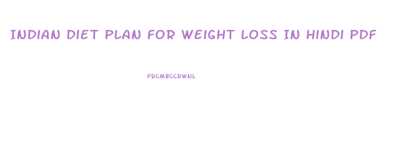 Indian Diet Plan For Weight Loss In Hindi Pdf