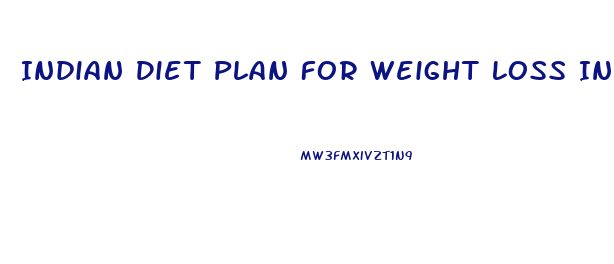 Indian Diet Plan For Weight Loss In One Month Marathi