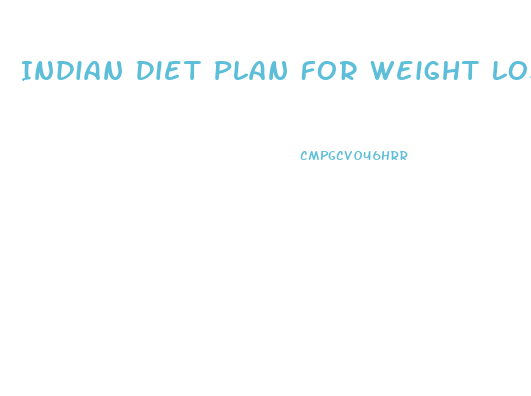 Indian Diet Plan For Weight Loss In Women In 50