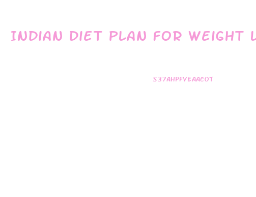Indian Diet Plan For Weight Loss Vegetarian
