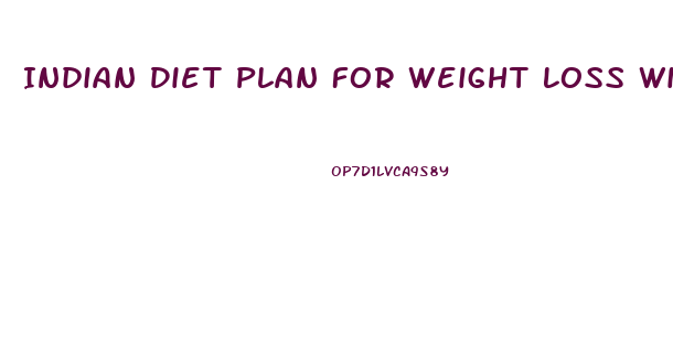 Indian Diet Plan For Weight Loss With Hypothyroidism