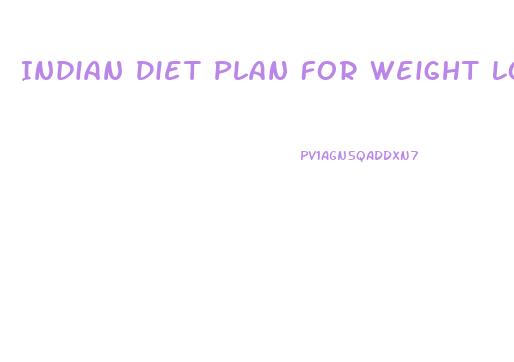 Indian Diet Plan For Weight Loss With Intermittent Fasting