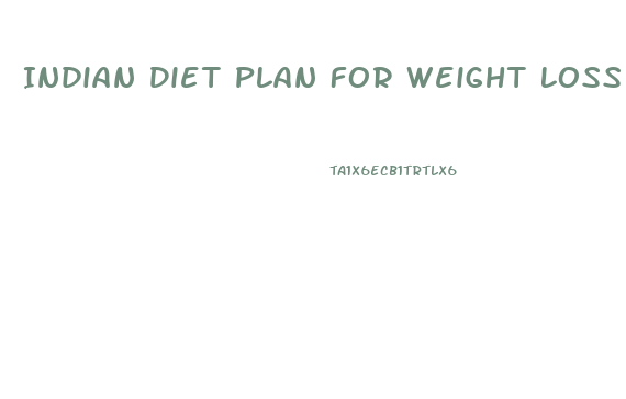 Indian Diet Plan For Weight Loss Youtube