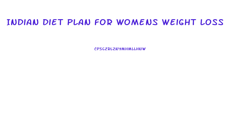 Indian Diet Plan For Womens Weight Loss