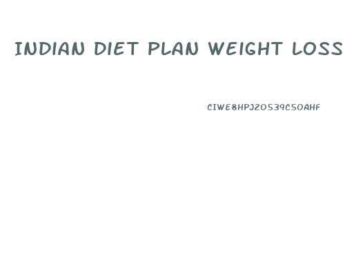 Indian Diet Plan Weight Loss