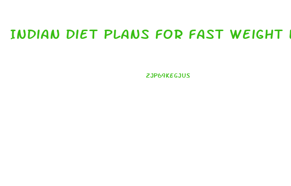 Indian Diet Plans For Fast Weight Loss