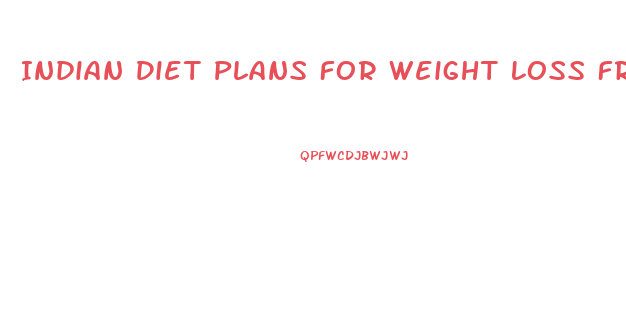 Indian Diet Plans For Weight Loss Free