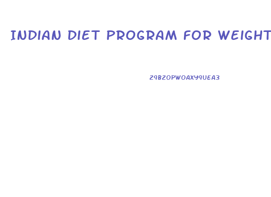 Indian Diet Program For Weight Loss