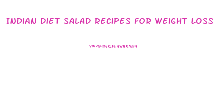 Indian Diet Salad Recipes For Weight Loss