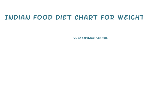 Indian Food Diet Chart For Weight Loss