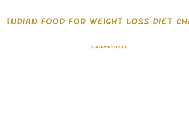 Indian Food For Weight Loss Diet Chart