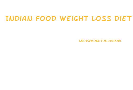 Indian Food Weight Loss Diet