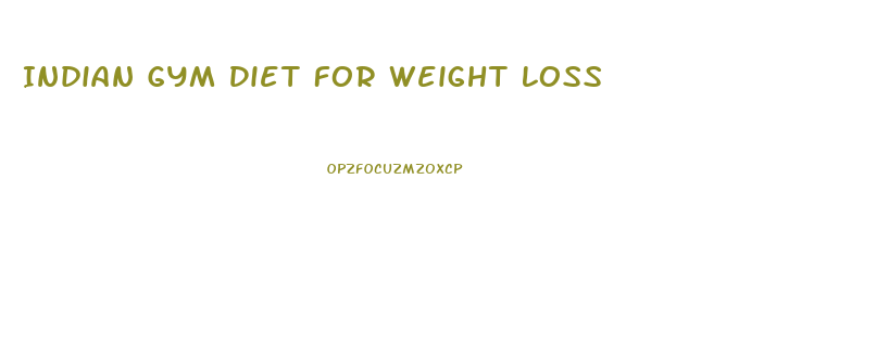 Indian Gym Diet For Weight Loss