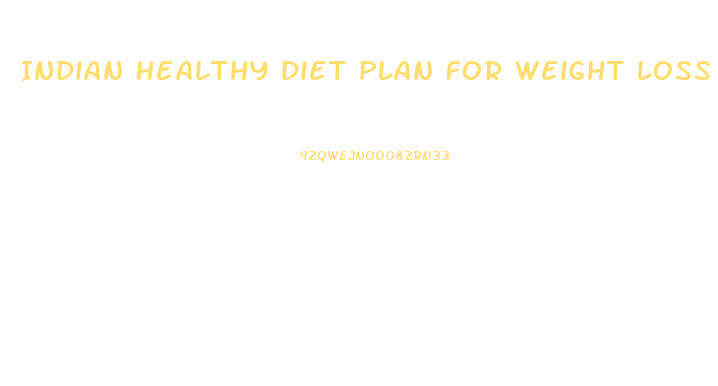 Indian Healthy Diet Plan For Weight Loss