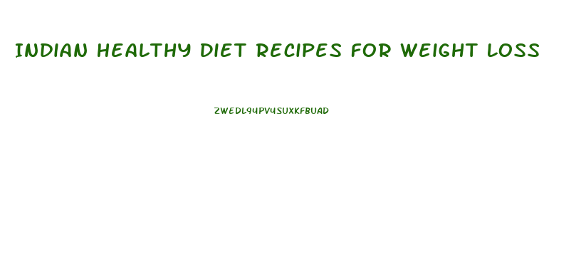 Indian Healthy Diet Recipes For Weight Loss
