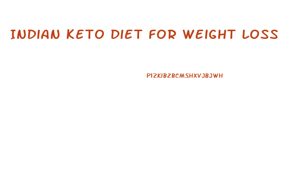 Indian Keto Diet For Weight Loss