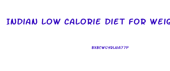 Indian Low Calorie Diet For Weight Loss