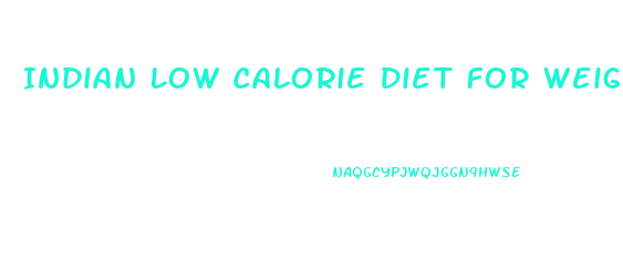 Indian Low Calorie Diet For Weight Loss