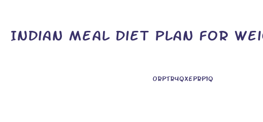 Indian Meal Diet Plan For Weight Loss