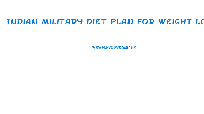 Indian Military Diet Plan For Weight Loss