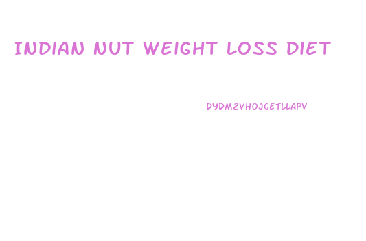Indian Nut Weight Loss Diet