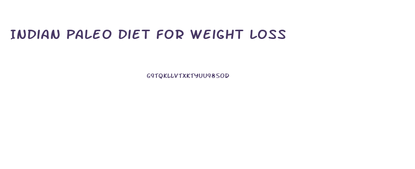 Indian Paleo Diet For Weight Loss