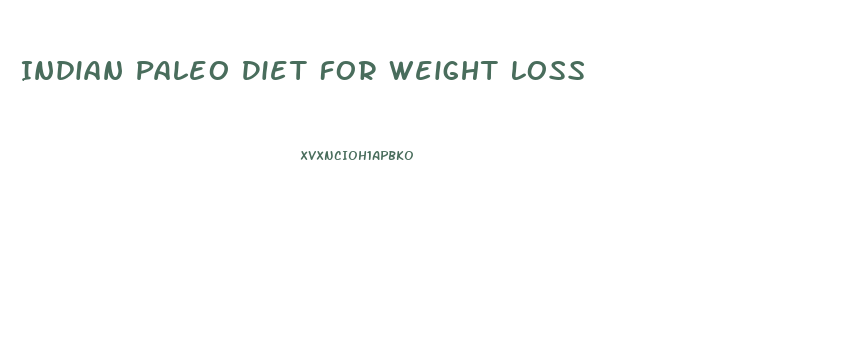 Indian Paleo Diet For Weight Loss