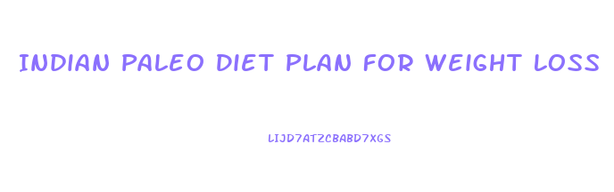 Indian Paleo Diet Plan For Weight Loss