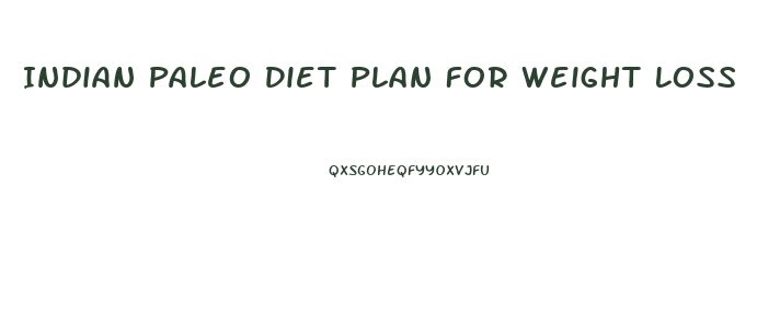 Indian Paleo Diet Plan For Weight Loss