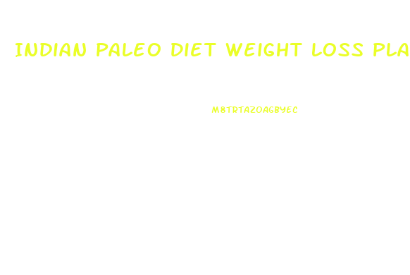 Indian Paleo Diet Weight Loss Plan