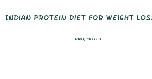 Indian Protein Diet For Weight Loss