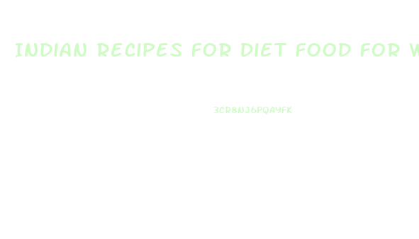 Indian Recipes For Diet Food For Weight Loss