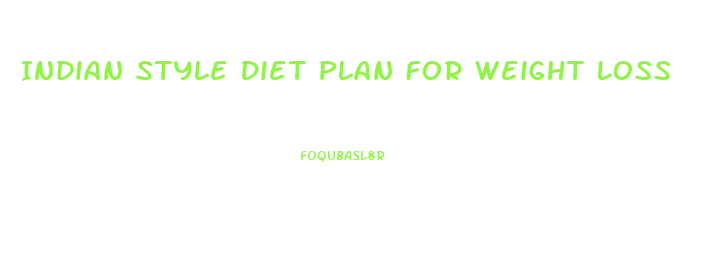 Indian Style Diet Plan For Weight Loss