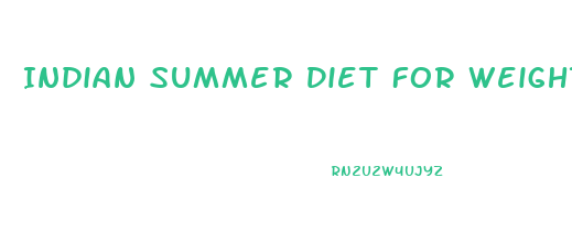 Indian Summer Diet For Weight Loss