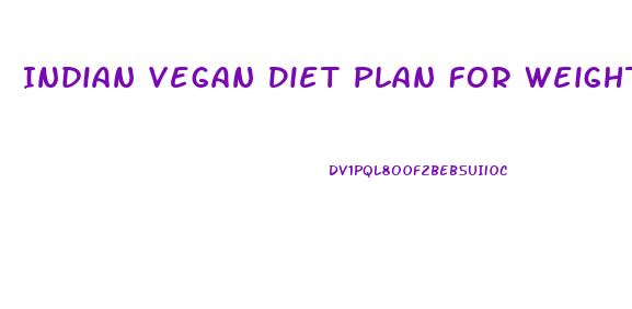 Indian Vegan Diet Plan For Weight Loss