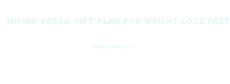 Indian Vegan Diet Plan For Weight Loss Fast