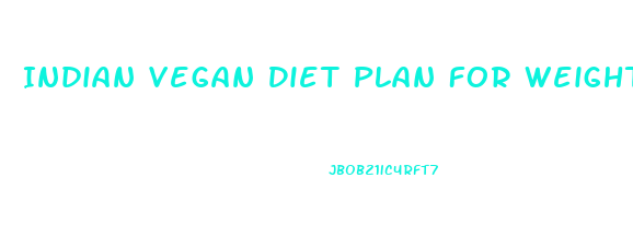 Indian Vegan Diet Plan For Weight Loss Fast