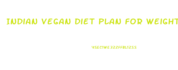 Indian Vegan Diet Plan For Weight Loss Fast