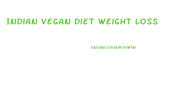 Indian Vegan Diet Weight Loss