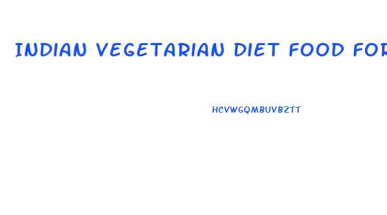 Indian Vegetarian Diet Food For Weight Loss