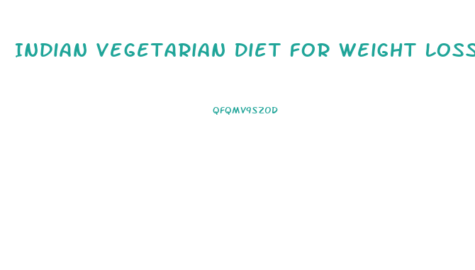 Indian Vegetarian Diet For Weight Loss