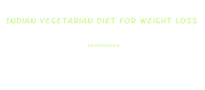 Indian Vegetarian Diet For Weight Loss