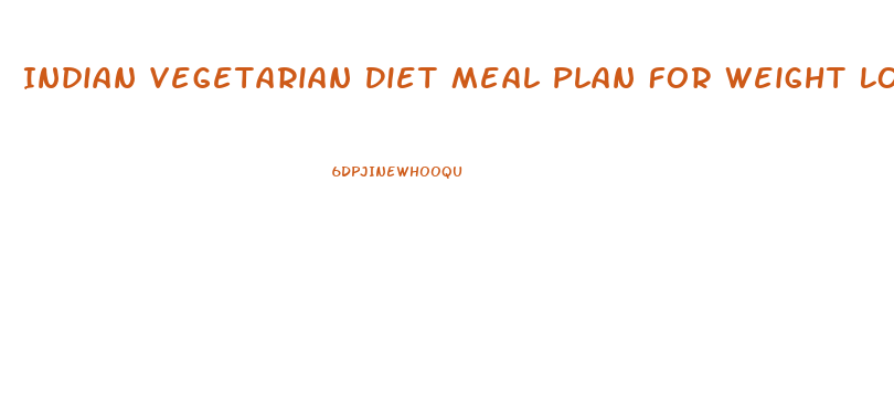 Indian Vegetarian Diet Meal Plan For Weight Loss