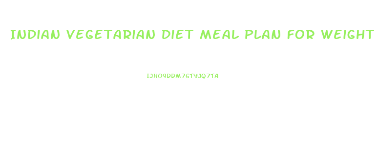 Indian Vegetarian Diet Meal Plan For Weight Loss